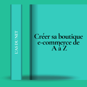 Créer sa boutique e-commerce de A à Z